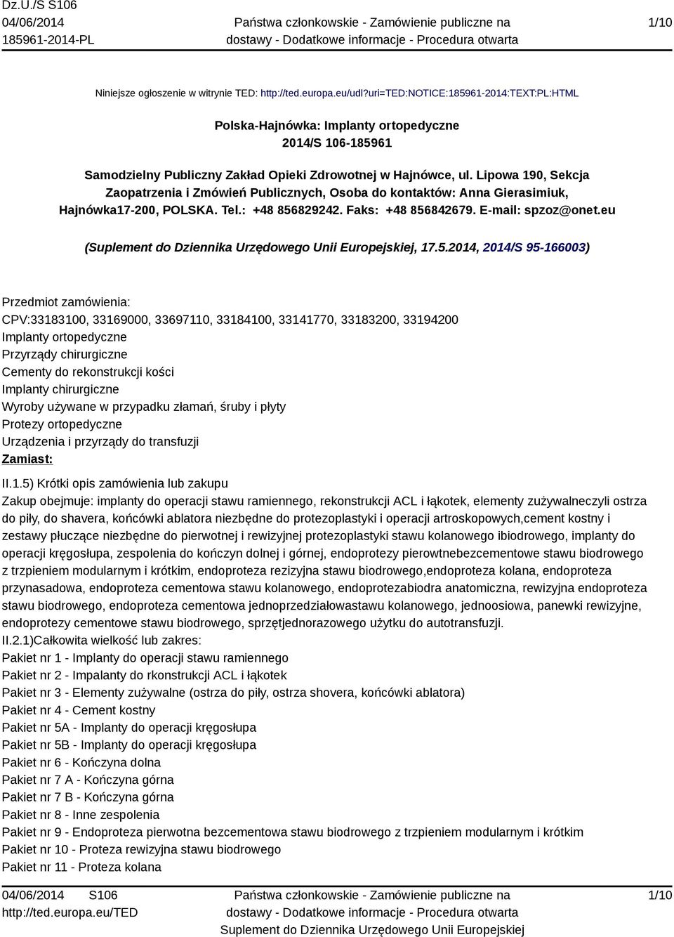 Lipowa 190, Sekcja Zaopatrzenia i Zmówień Publicznych, Osoba do kontaktów: Anna Gierasimiuk, Hajnówka17-200, POLSKA. Tel.: +48 856