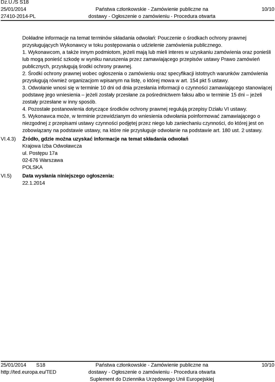publicznych, przysługują środki ochrony prawnej. 2.