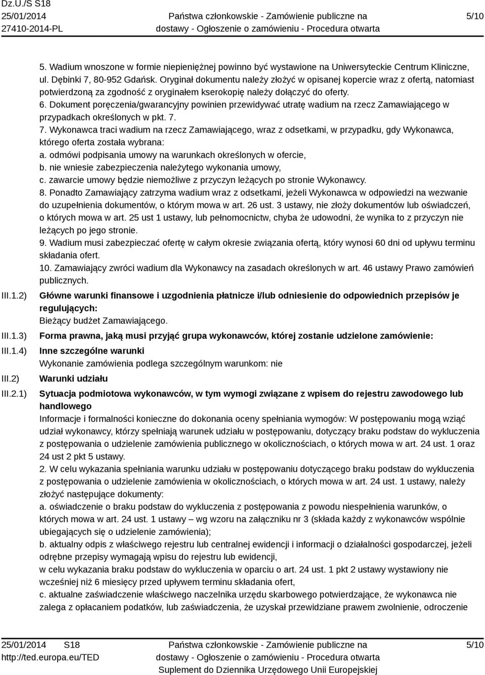 Dokument poręczenia/gwarancyjny powinien przewidywać utratę wadium na rzecz Zamawiającego w przypadkach określonych w pkt. 7.