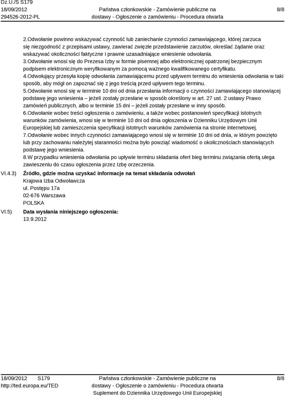 wskazywać okoliczności faktyczne i prawne uzasadniające wniesienie odwołania. 3.