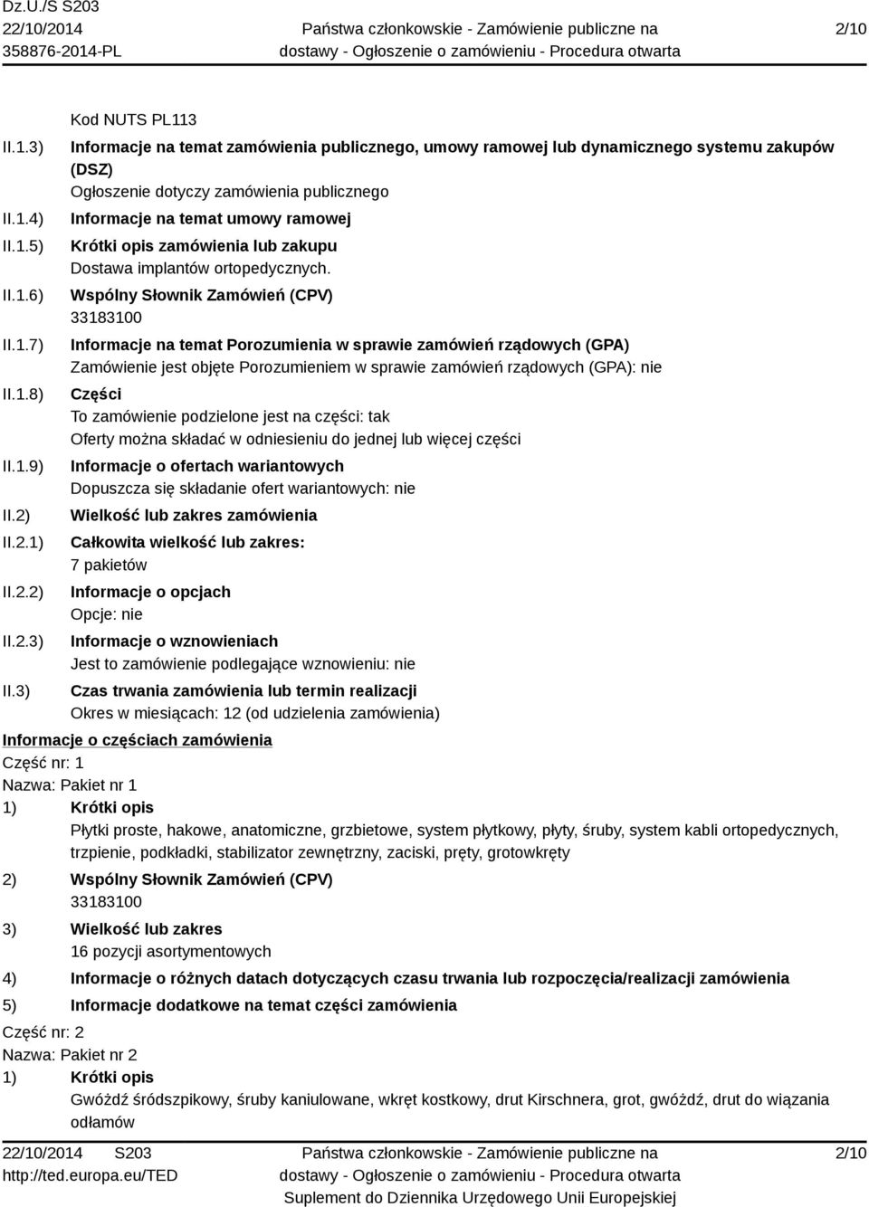 3) Kod NUTS PL113 Informacje na temat zamówienia publicznego, umowy ramowej lub dynamicznego systemu zakupów (DSZ) Ogłoszenie dotyczy zamówienia publicznego Informacje na temat umowy ramowej Krótki