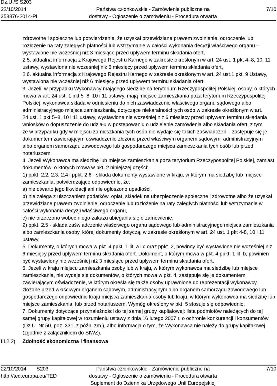 organu wystawione nie wcześniej niż 3 miesiące przed upływem terminu składania ofert, 2.5. aktualna informacja z Krajowego Rejestru Karnego w zakresie określonym w art. 24 ust.