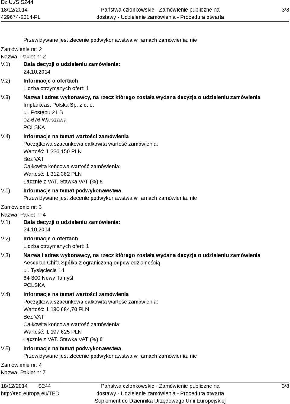 Nazwa: Pakiet nr 4 Aesculap Chifa Spółka z ograniczoną odpowiedzialnością ul.