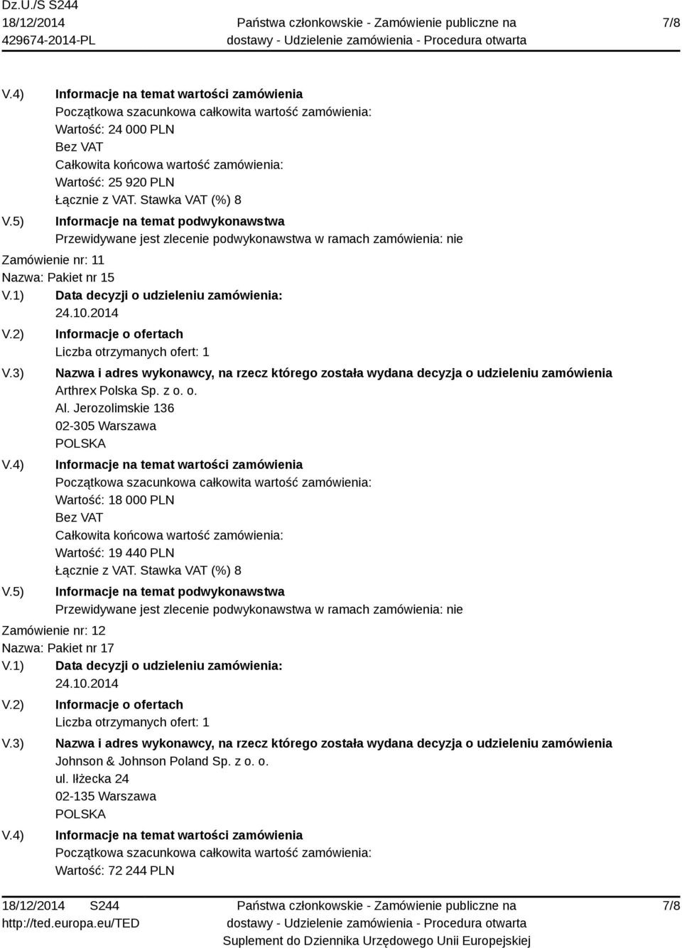 Jerozolimskie 136 02-305 Warszawa Wartość: 18 000 PLN Wartość: 19 440 PLN