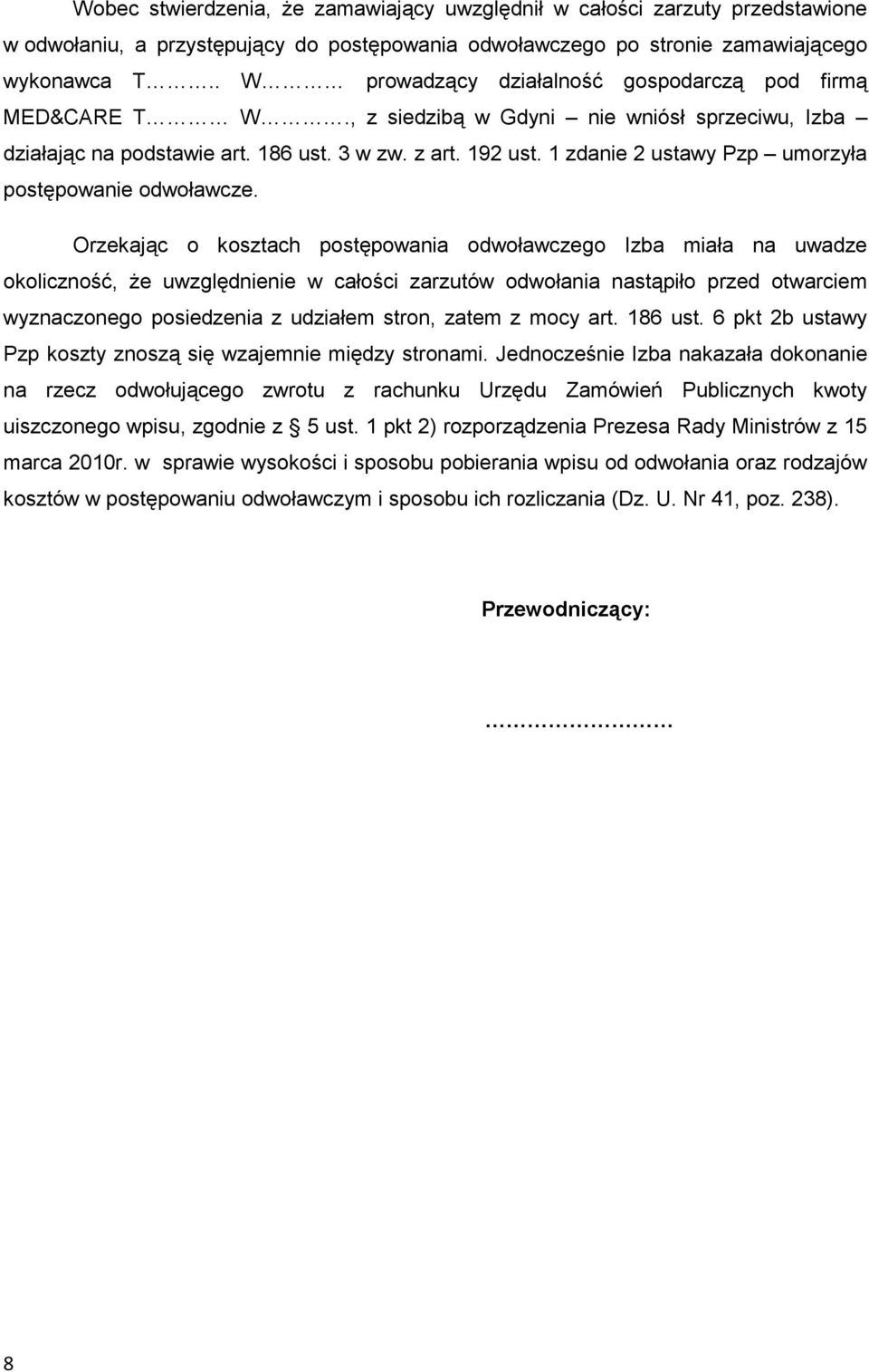 1 zdanie 2 ustawy Pzp umorzyła postępowanie odwoławcze.