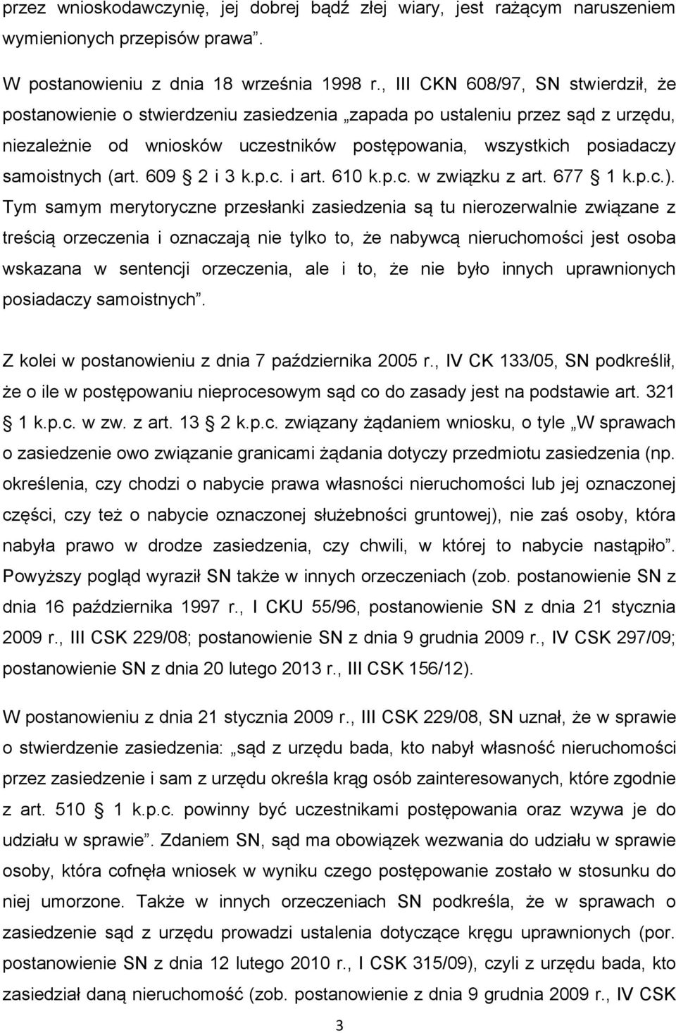 samoistnych (art. 609 2 i 3 k.p.c. i art. 610 k.p.c. w związku z art. 677 1 k.p.c.).