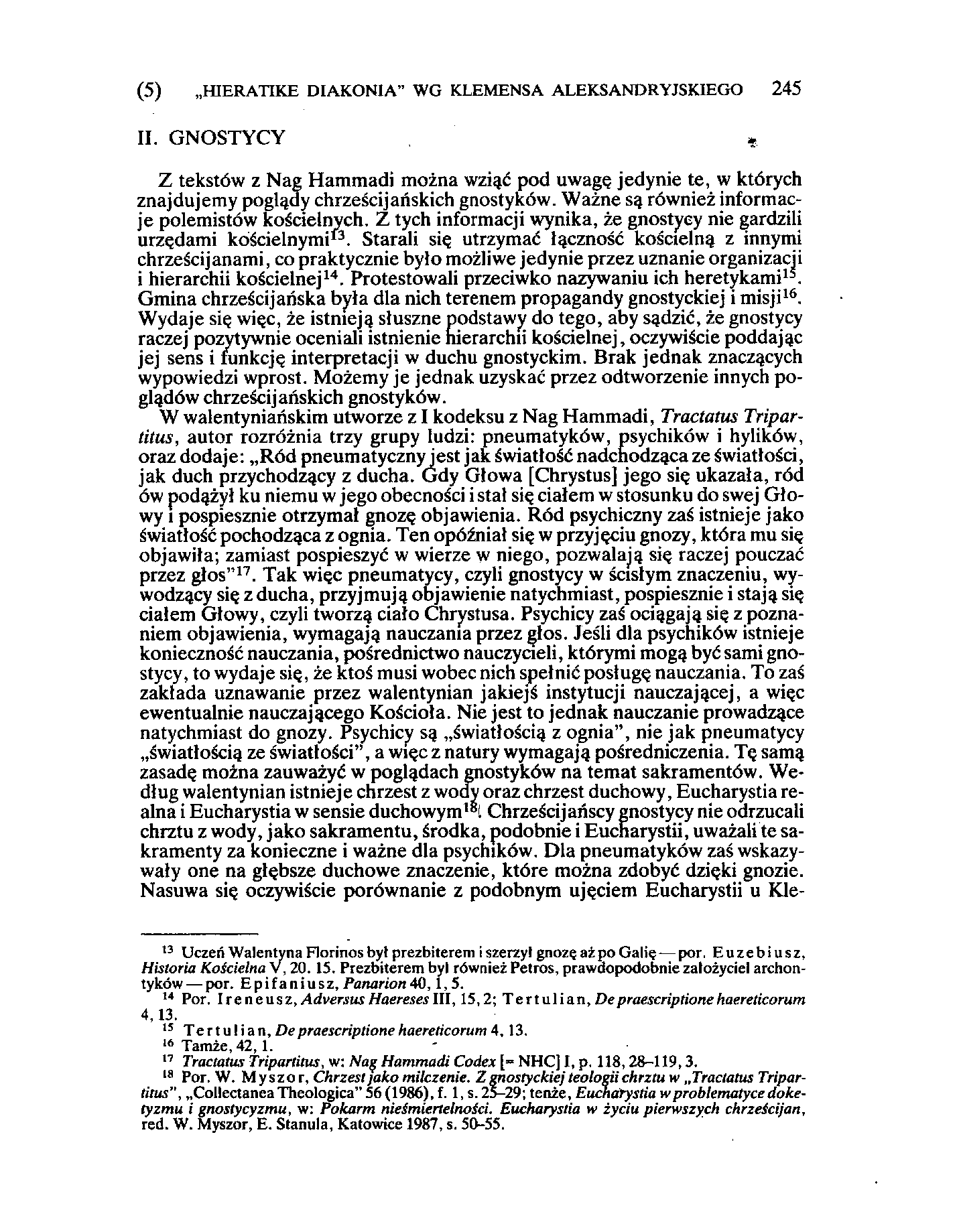 (3) HIERATIKE DIAKONIA" WG KLEMENSA ALEKSANDRYJSKIEGO 245 II. GNOSTYCY * Z tekstów z Nag Hammadi można wziąć pod uwagę jedynie te, w których znajdujemy poglądy chrześcijańskich gnostyków.