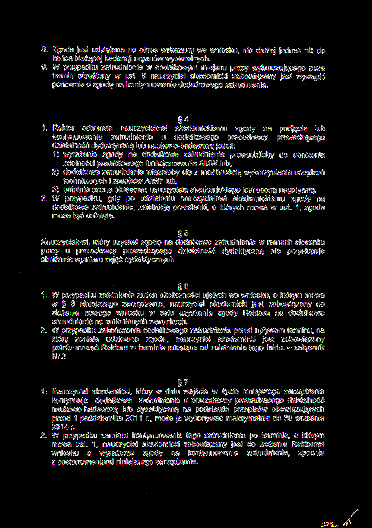 8. Zgoda jest udzielana na okres wskazany we wniosku, nie dłużej jednak niż do końca bieżącej kadencji organów wybieralnych. 9.