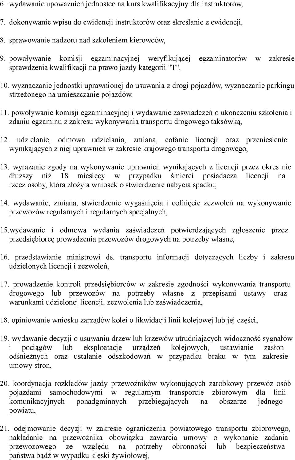 wyznaczanie jednostki uprawnionej do usuwania z drogi pojazdów, wyznaczanie parkingu strzeżonego na umieszczanie pojazdów, 11.