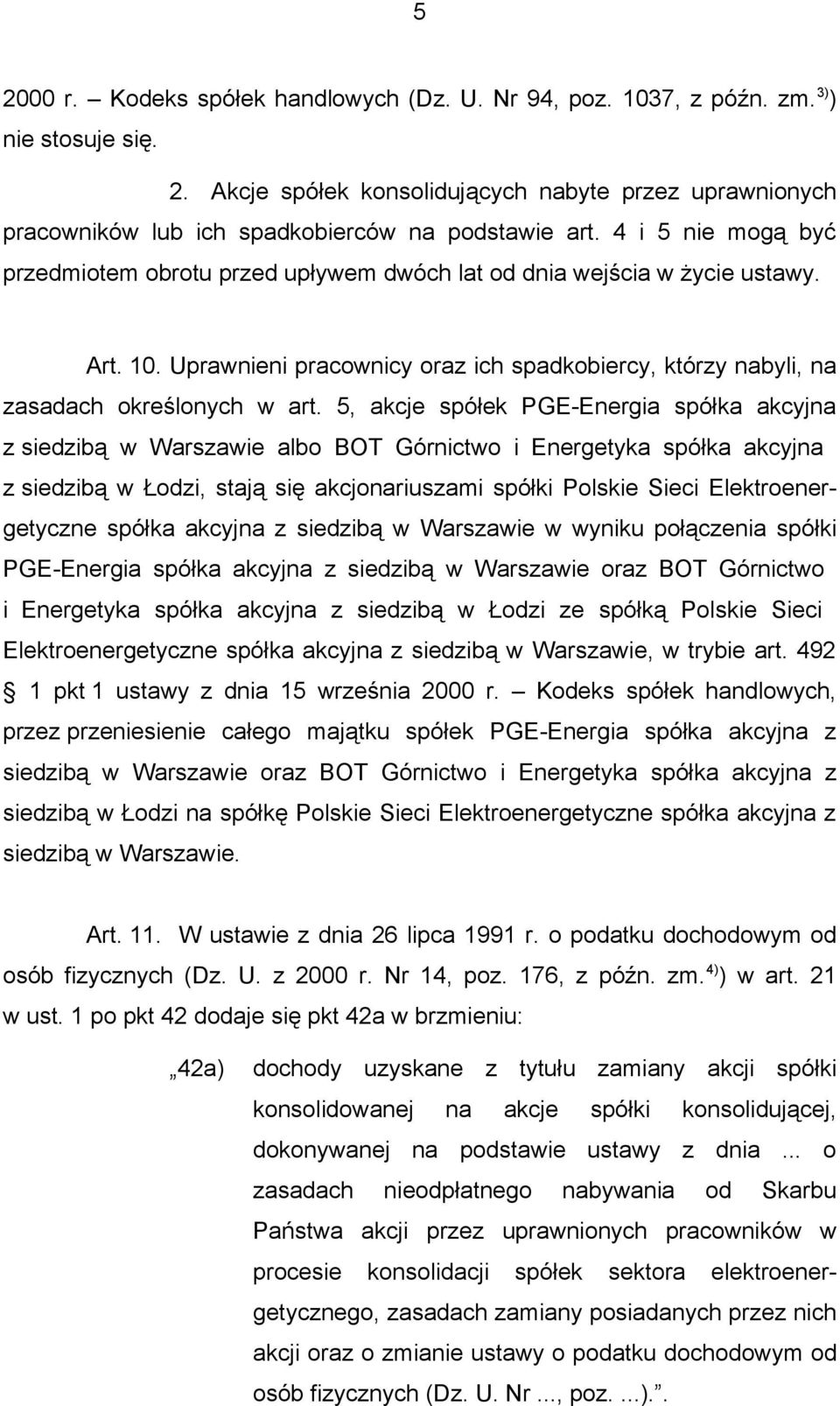 5, akcje spółek PGE-Energia spółka akcyjna z siedzibą w Warszawie albo BOT Górnictwo i Energetyka spółka akcyjna z siedzibą w Łodzi, stają się akcjonariuszami spółki Polskie Sieci Elektroenergetyczne