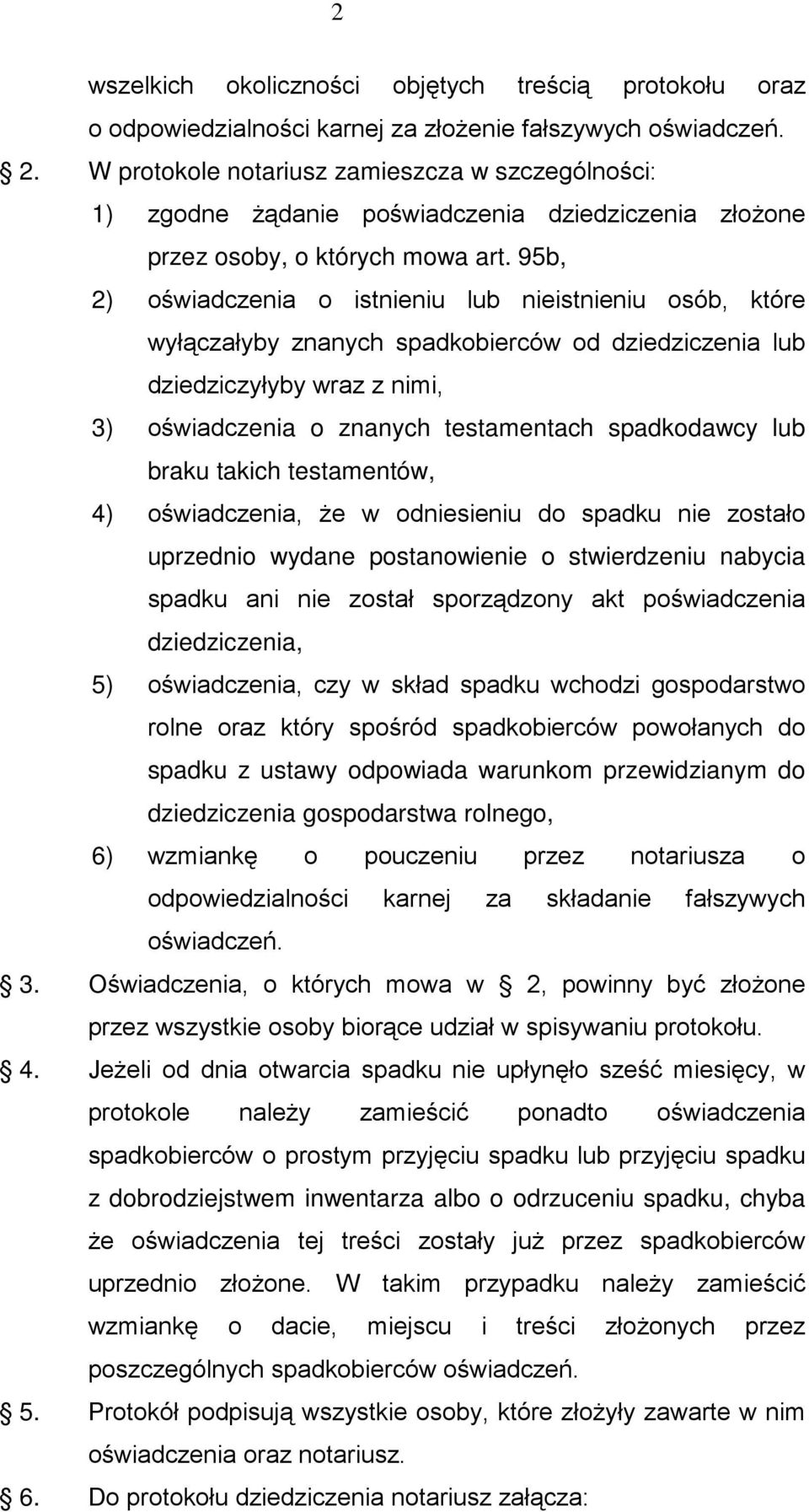 95b, 2) oświadczenia o istnieniu lub nieistnieniu osób, które wyłączałyby znanych spadkobierców od dziedziczenia lub dziedziczyłyby wraz z nimi, 3) oświadczenia o znanych testamentach spadkodawcy lub