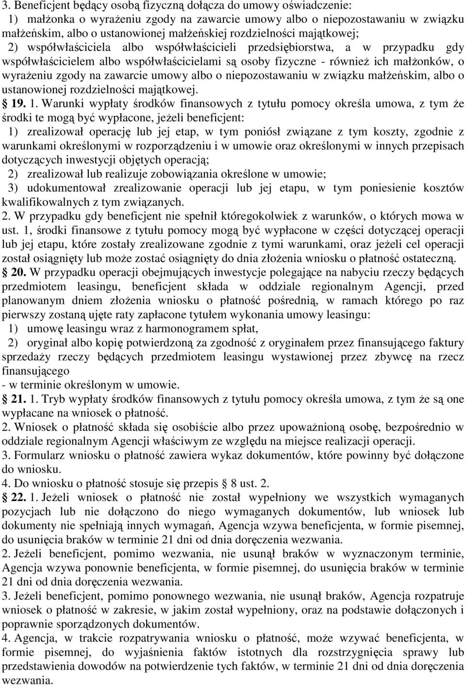 wyraŝeniu zgody na zawarcie umowy albo o niepozostawaniu w związku małŝeńskim, albo o ustanowionej rozdzielności majątkowej. 19