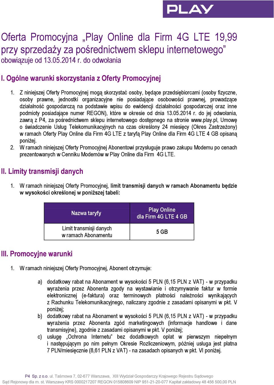 gospodarczą na podstawie wpisu do ewidencji działalności gospodarczej oraz inne podmioty posiadające numer REGON), które w okresie od dnia 13.05.2014 r.