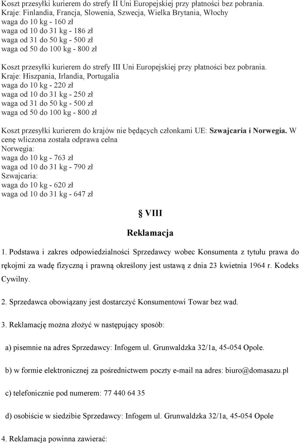 kurierem do strefy III Uni Europejskiej przy płatności bez pobrania.