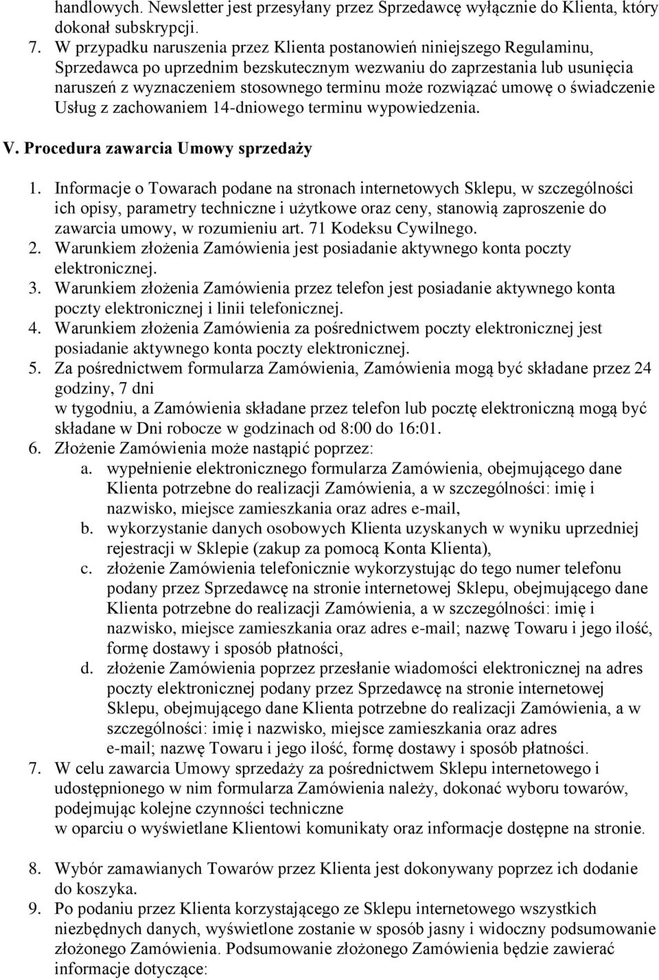 rozwiązać umowę o świadczenie Usług z zachowaniem 14-dniowego terminu wypowiedzenia. V. Procedura zawarcia Umowy sprzedaży 1.