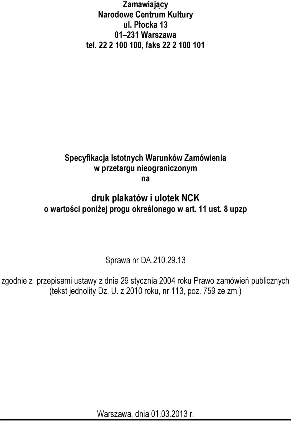 plakatów i ulotek NCK o wartości poniżej progu określonego w art. 11 ust. 8 upzp Sprawa nr DA.210.29.