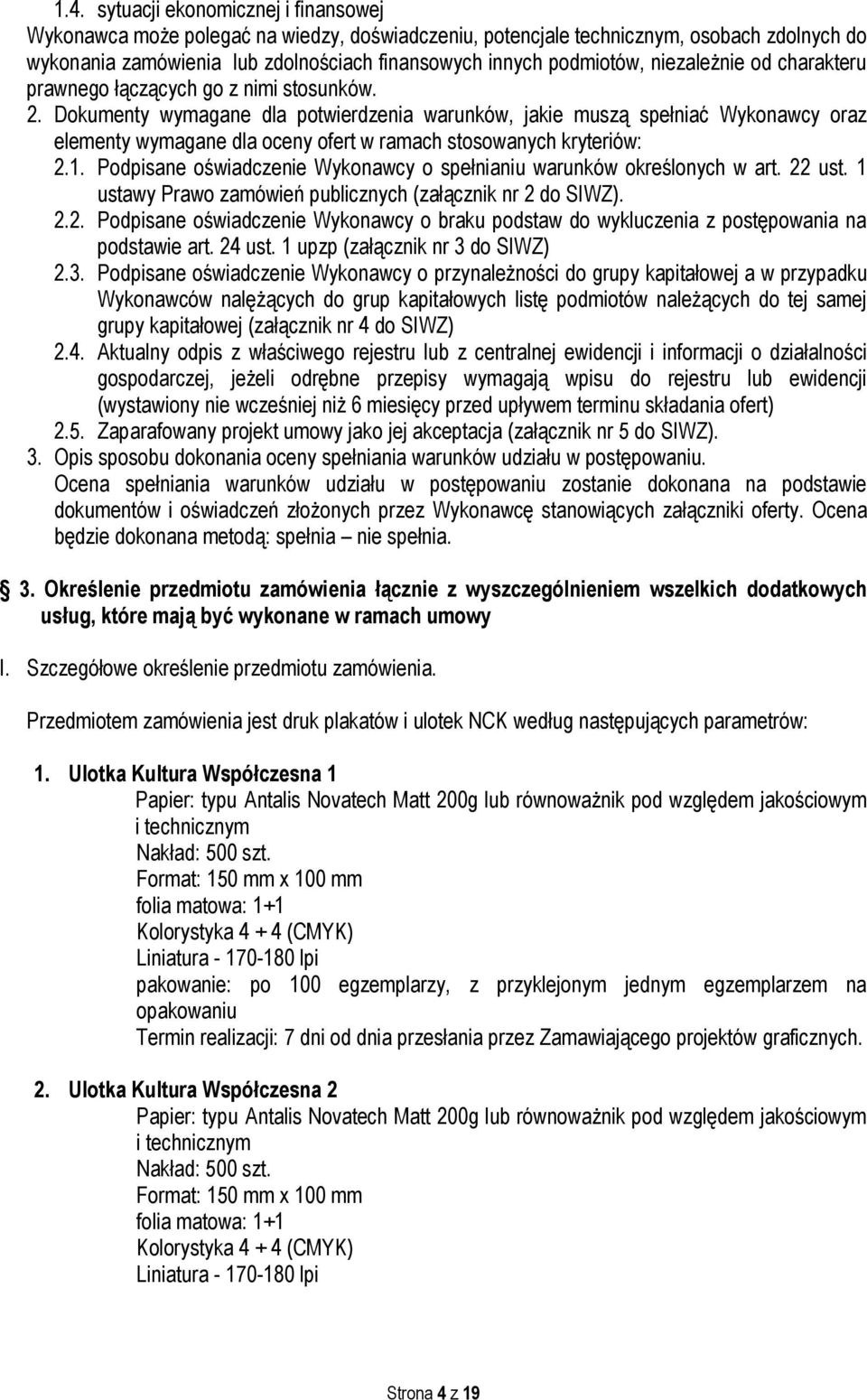 Dokumenty wymagane dla potwierdzenia warunków, jakie muszą spełniać Wykonawcy oraz elementy wymagane dla oceny ofert w ramach stosowanych kryteriów: 2.1.