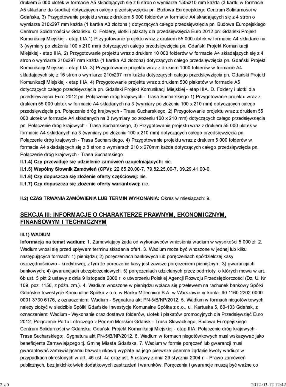 ) dotyczących całego przedsięwzięcia pn. Budowa Europejskiego Ce