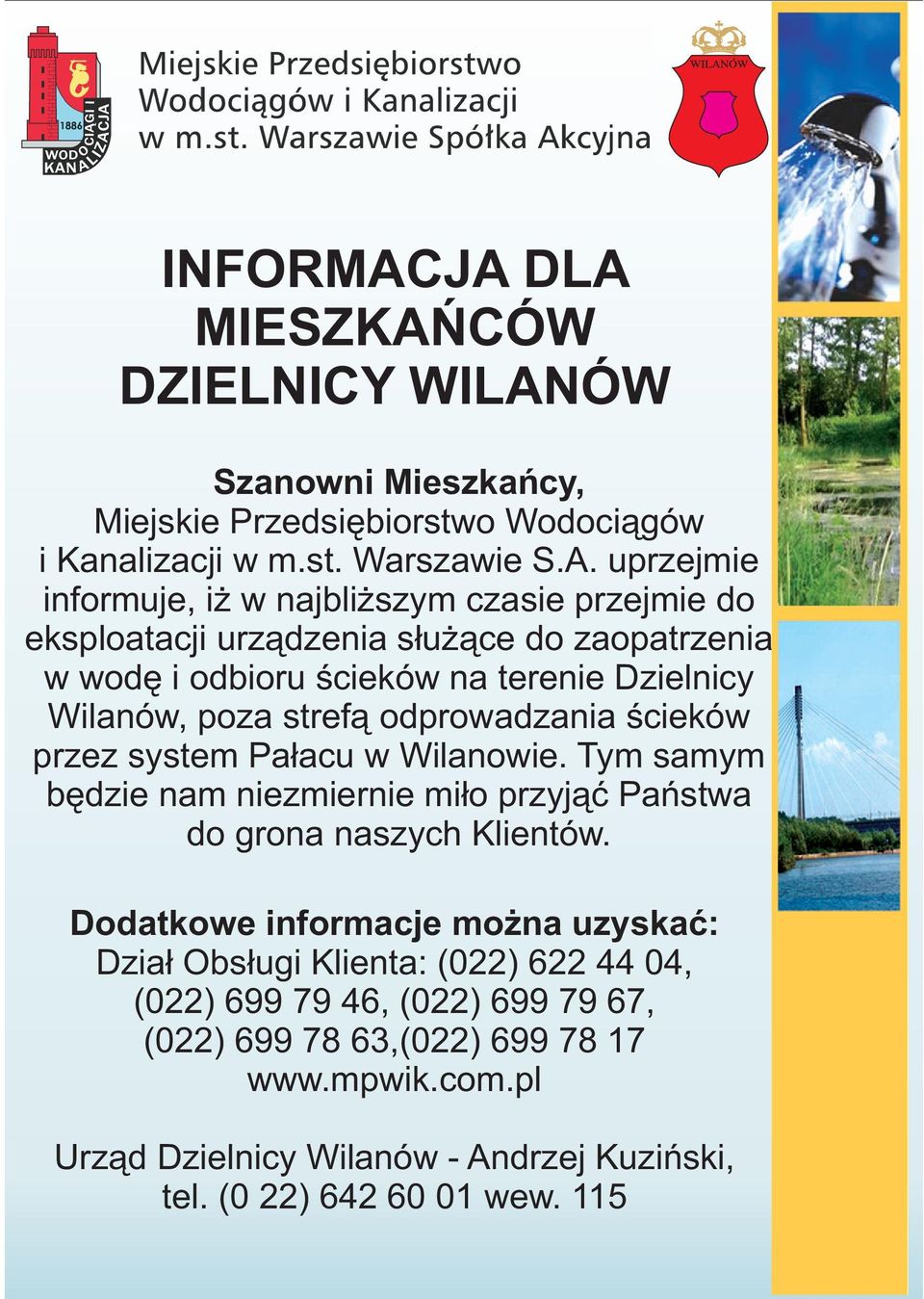 czasie przejmie do eksploatacji urz¹dzenia s³u ¹ce do zaopatrzenia w wodê i odbioru œcieków na terenie Dzielnicy Wilanów, poza stref¹ odprowadzania œcieków przez system