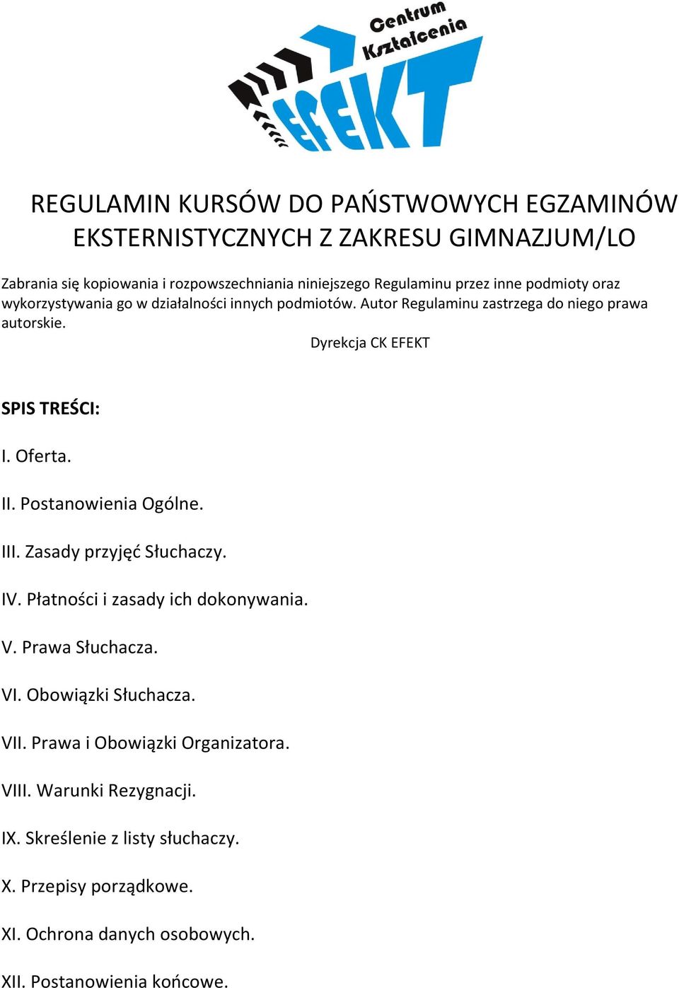 II. Postanowienia Ogólne. III. Zasady przyjęd Słuchaczy. IV. Płatności i zasady ich dokonywania. V. Prawa Słuchacza. VI. Obowiązki Słuchacza. VII.