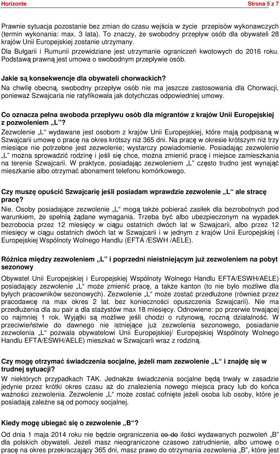 Podstawą prawną jest umowa o swobodnym przepływie osób. Jakie są konsekwencje dla obywateli chorwackich?