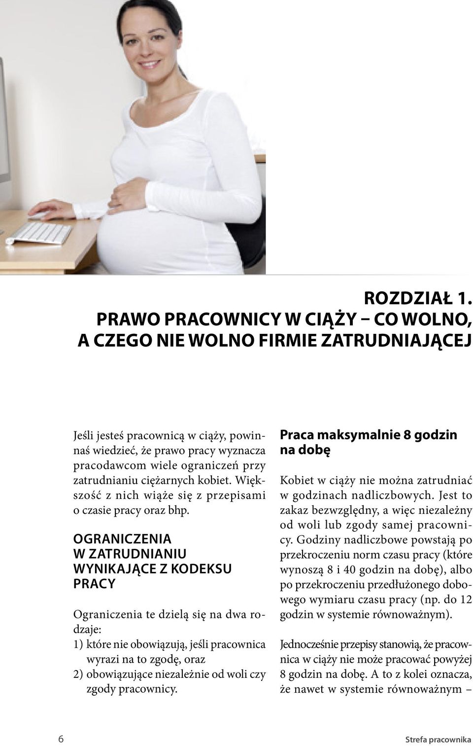 ciężarnych kobiet. Większość z nich wiąże się z przepisami o czasie pracy oraz bhp.