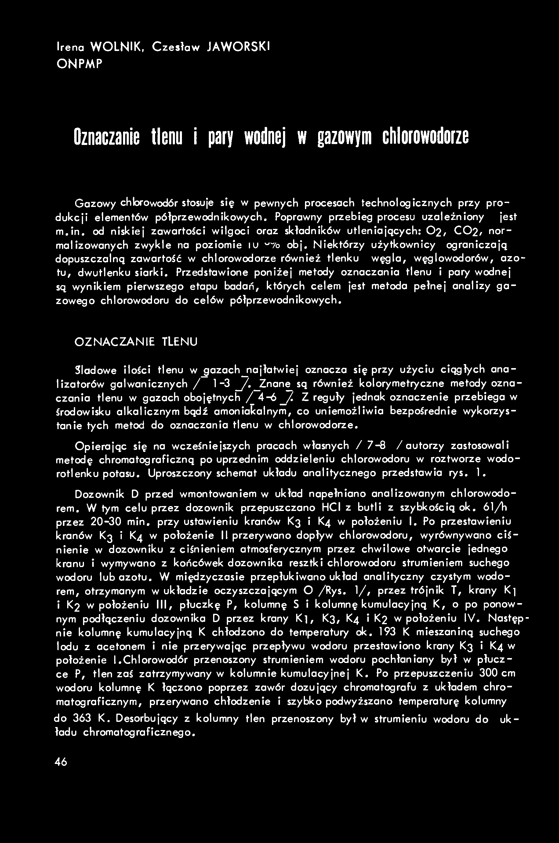 Irena WOLNIK, Czesław JAWORSKI ONPMP Oznaczanie tlenu i pary wodnej w gazowym chlorowodorze Gazowy chlorowodór stosuje się w pewnych procesach technologicznych przy produkcji elementów