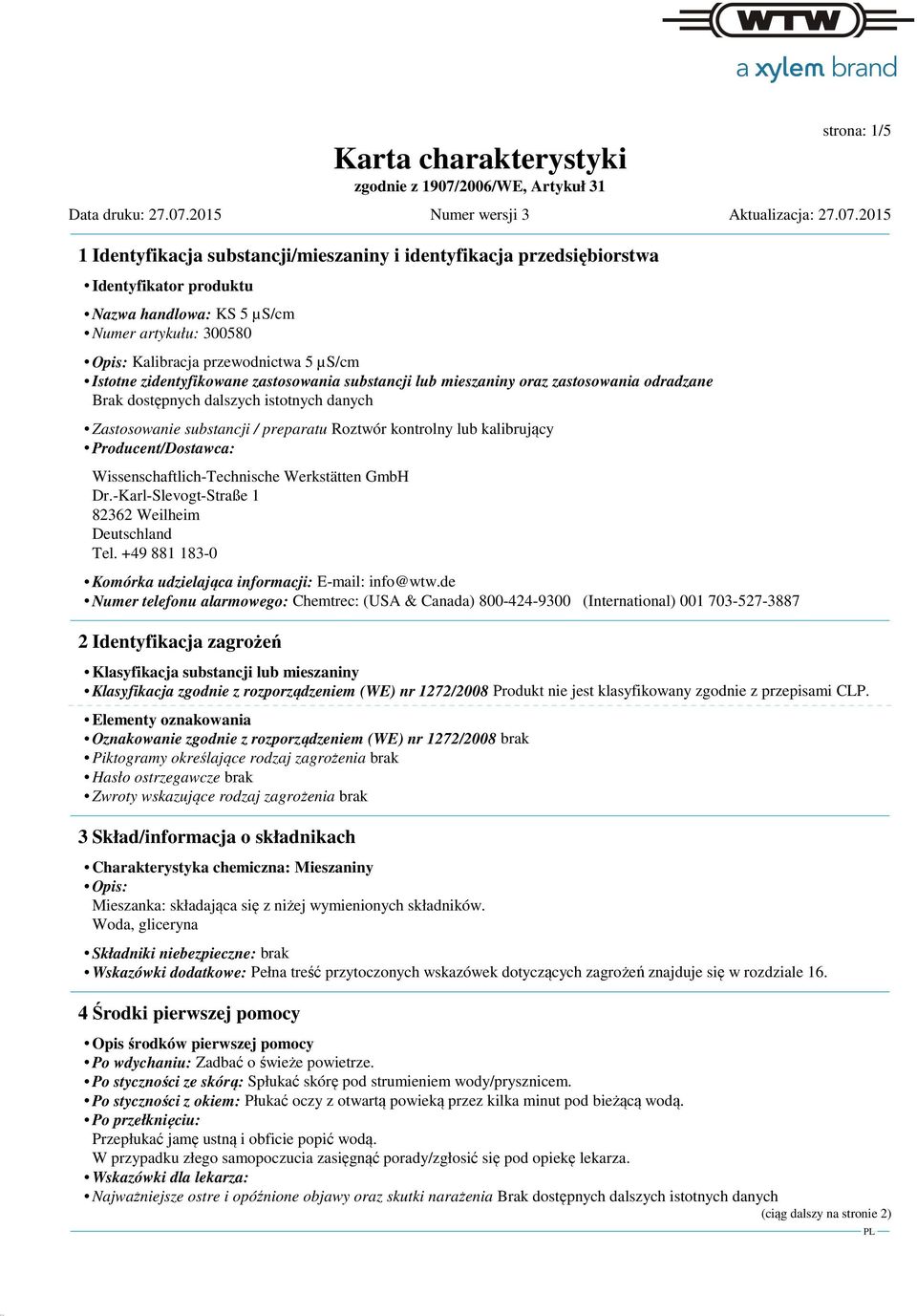 GmbH Dr.-Karl-Slevogt-Straße 1 82362 Weilheim Deutschland Tel. +49 881 183-0 Komórka udzielająca informacji: E-mail: info@wtw.