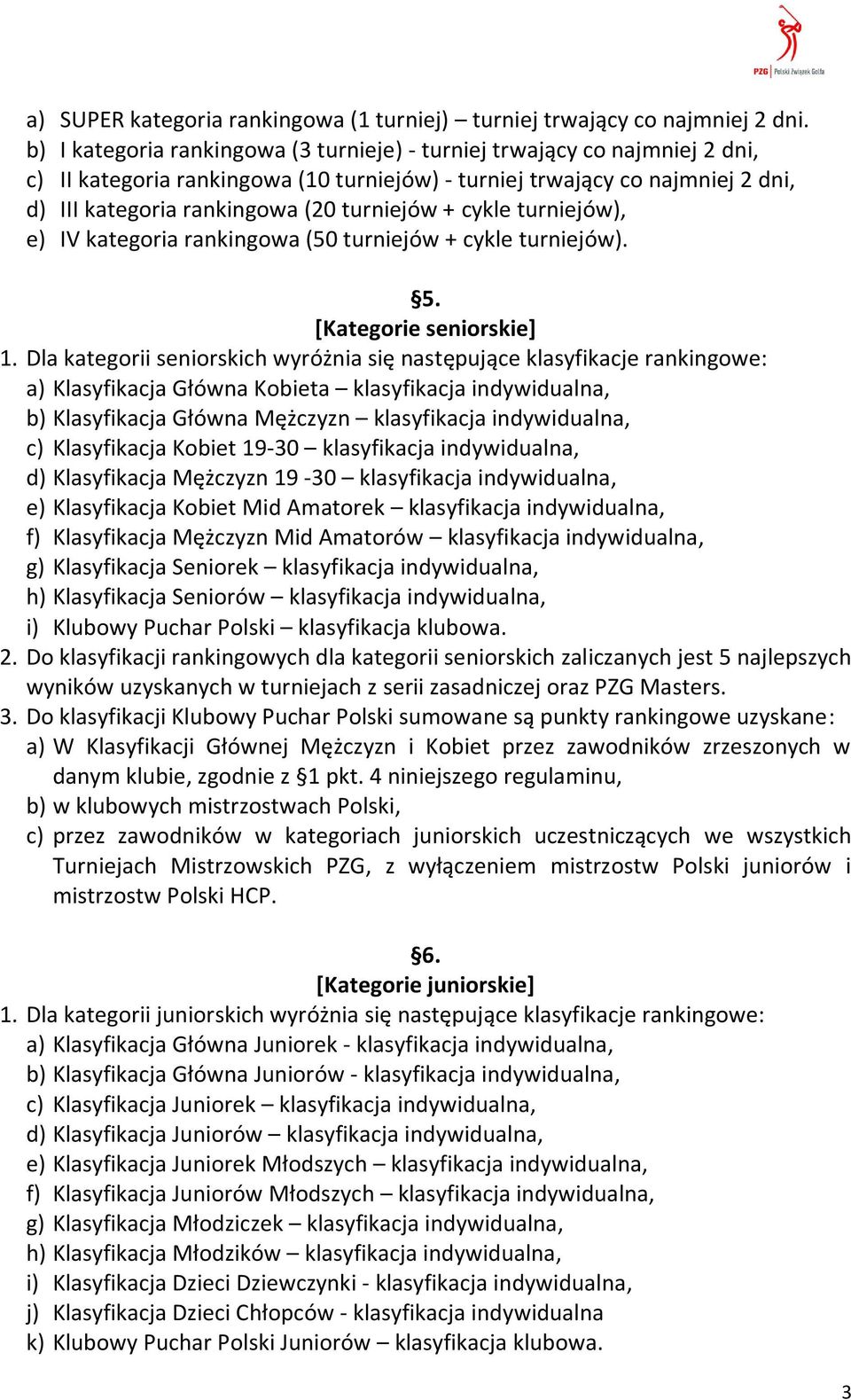 + cykle turniejów), e) IV kategoria rankingowa (50 turniejów + cykle turniejów). 5. [Kategorie seniorskie] 1.