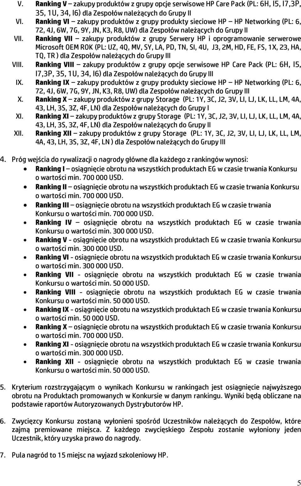 Ranking VII zakupy produktów z grupy Serwery HP i oprogramowanie serwerowe Microsoft OEM ROK (PL: UZ, 4Q, MV, SY, LA, PD, TN, SI, 4U, J3, 2M, HD, FE, FS, 1X, 23, HA, TQ, TR ) dla Zespołów należących