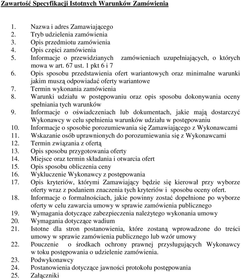 Opis sposobu przedstawienia ofert wariantowych oraz minimalne warunki jakim muszą odpowiadać oferty wariantowe 7. Termin wykonania zamówienia 8.