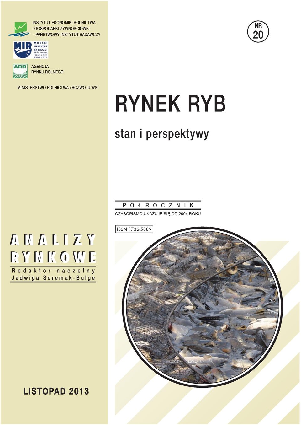Ó Ł R O C Z N I K CZASOPISMO UKAZUJE SIĘ OD 2004 ROKU A N A L I Z Y R Y N K O W E R e d a