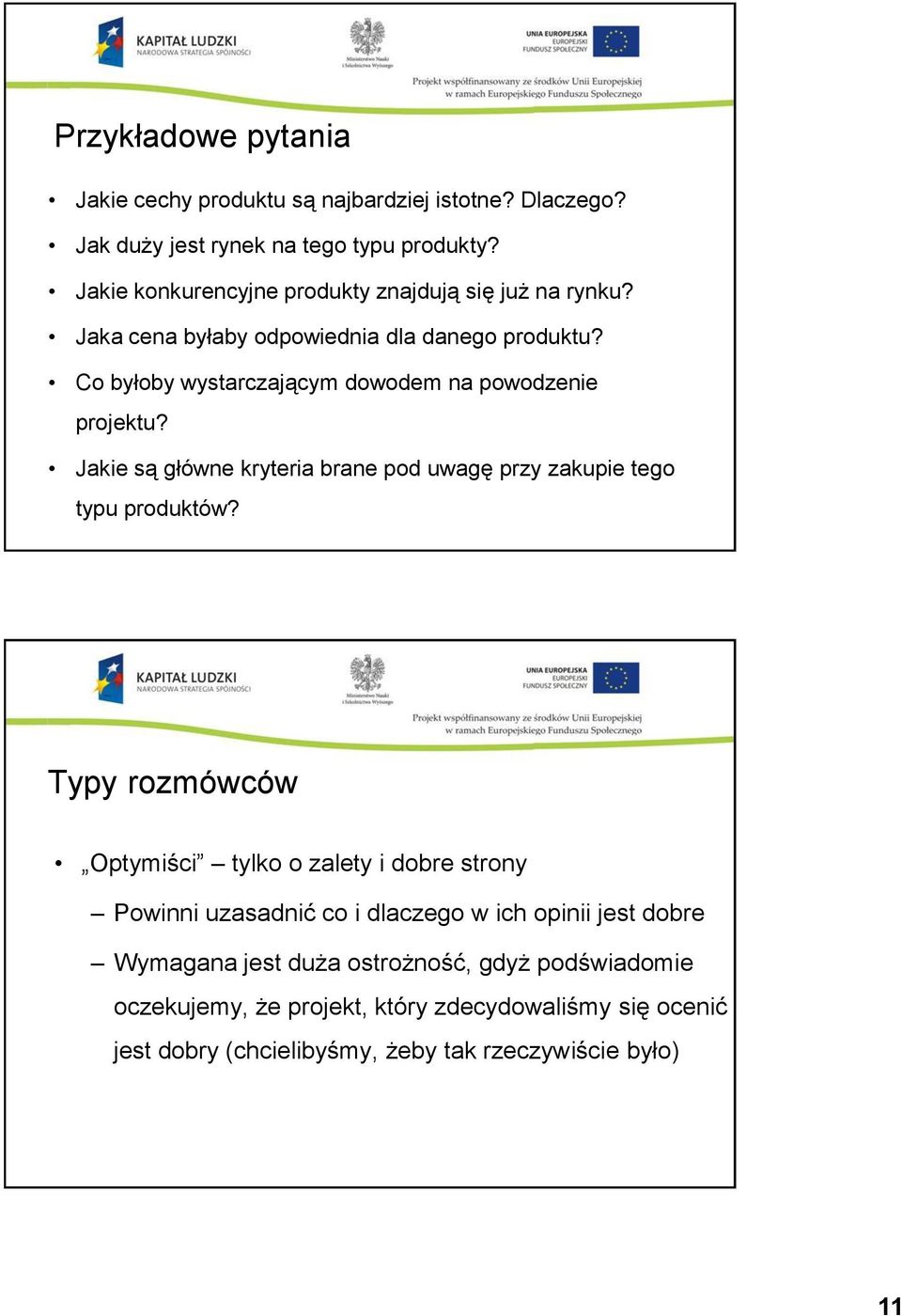 Co byłoby wystarczającym dowodem na powodzenie projektu? Jakie są główne kryteria brane pod uwagę przy zakupie tego typu produktów?