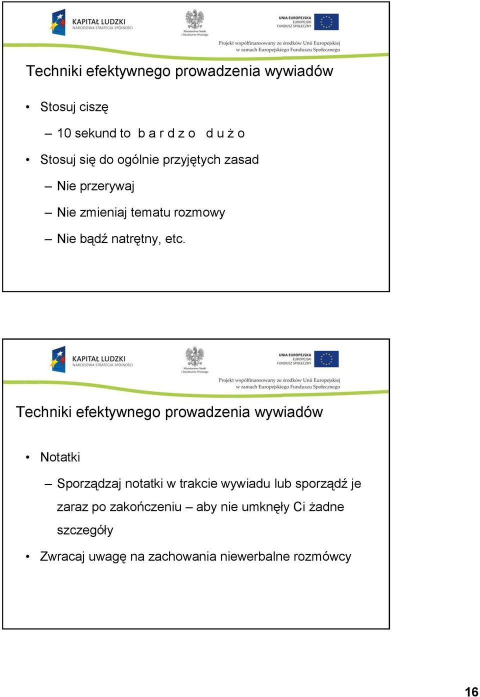 Techniki efektywnego prowadzenia wywiadów Notatki Sporządzaj notatki w trakcie wywiadu lub sporządź