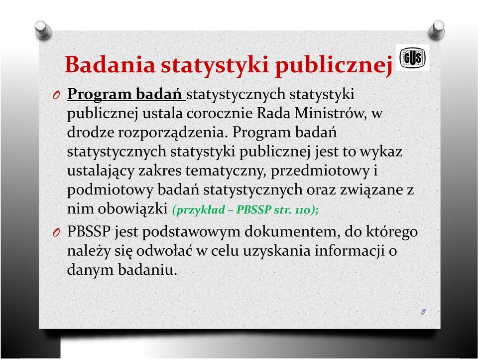 Program badań statystycznych statystyki publicznej jest to wykaz ustalający zakres tematyczny, przedmiotowy i