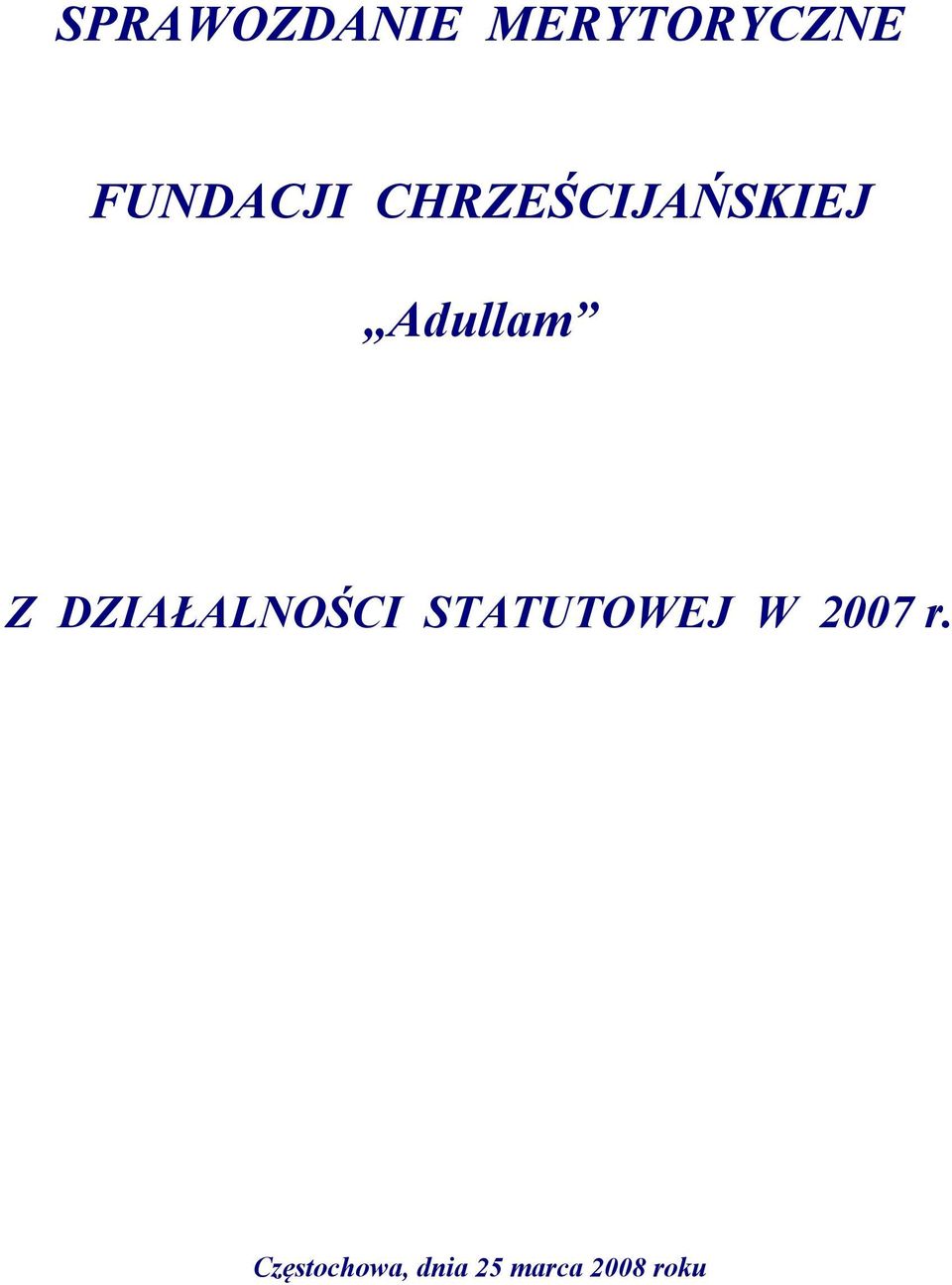 DZIAŁAL OŚCI STATUTOWEJ W 2007 r.
