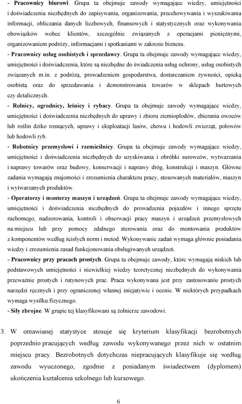i statystycznych oraz wykonywania obowiązków wobec klientów, szczególnie związanych z operacjami pieniężnymi, organizowaniem podróży, informacjami i spotkaniami w zakresie biznesu.