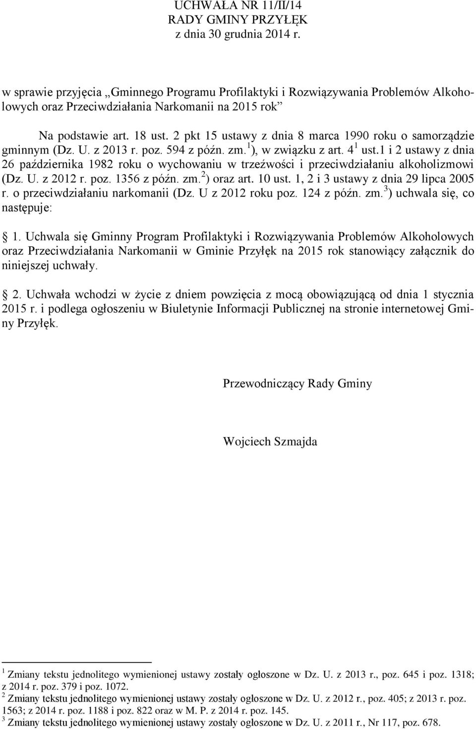 2 pkt 15 ustawy z dnia 8 marca 1990 roku o samorządzie gminnym (Dz. U. z 2013 r. poz. 594 z późn. zm. 1 ), w związku z art. 4 1 ust.