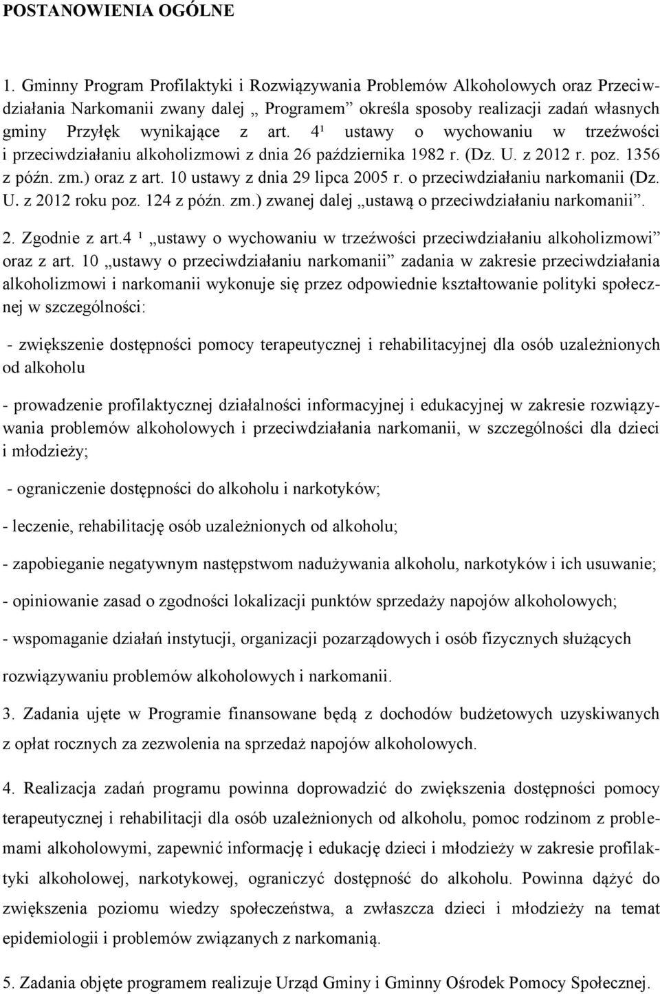 4¹ ustawy o wychowaniu w trzeźwości i przeciwdziałaniu alkoholizmowi z dnia 26 października 1982 r. (Dz. U. z 2012 r. poz. 1356 z późn. zm.) oraz z art. 10 ustawy z dnia 29 lipca 2005 r.