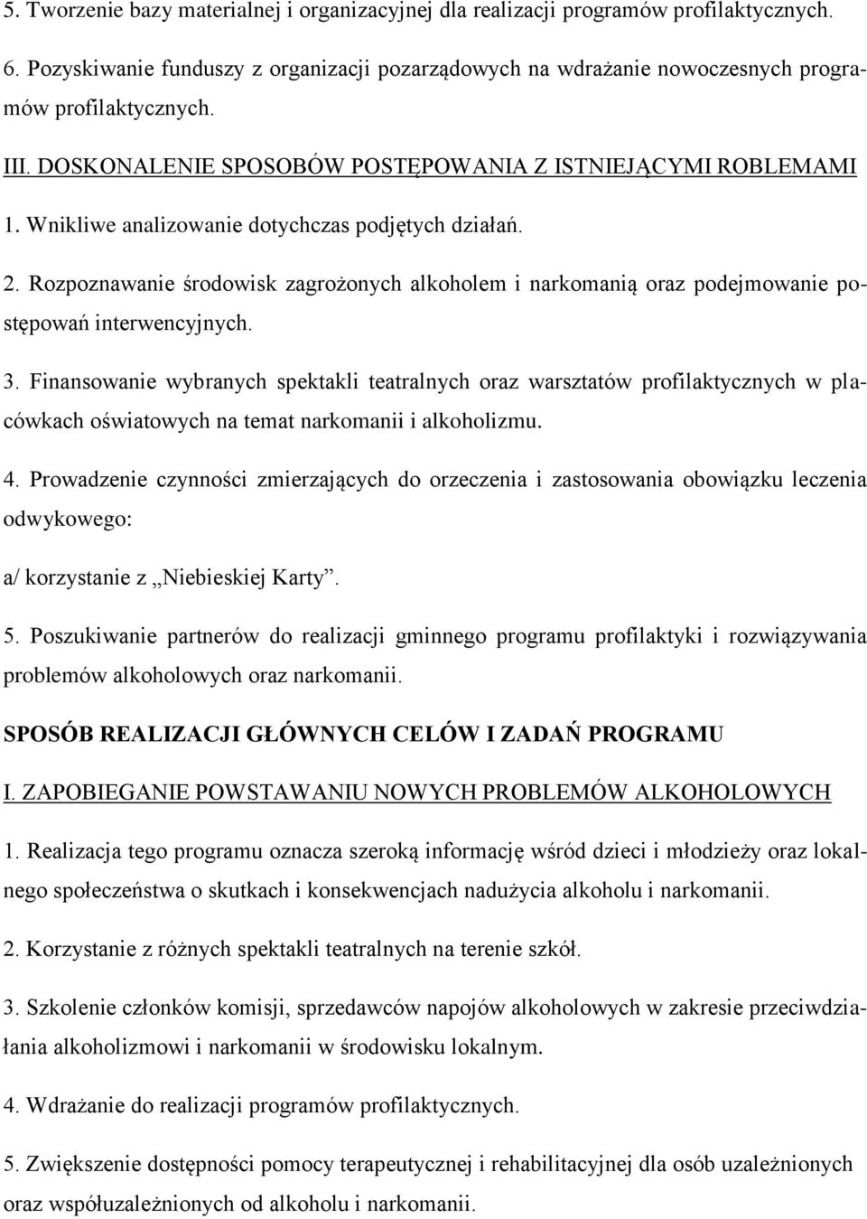 Rozpoznawanie środowisk zagrożonych alkoholem i narkomanią oraz podejmowanie postępowań interwencyjnych. 3.