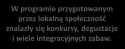 X ŚWIĘTO ZIEMNIAKA W SIERAKOWIE W programie przygotowanym przez lokalną społecznośd znalazły się konkursy, degustacje i wiele