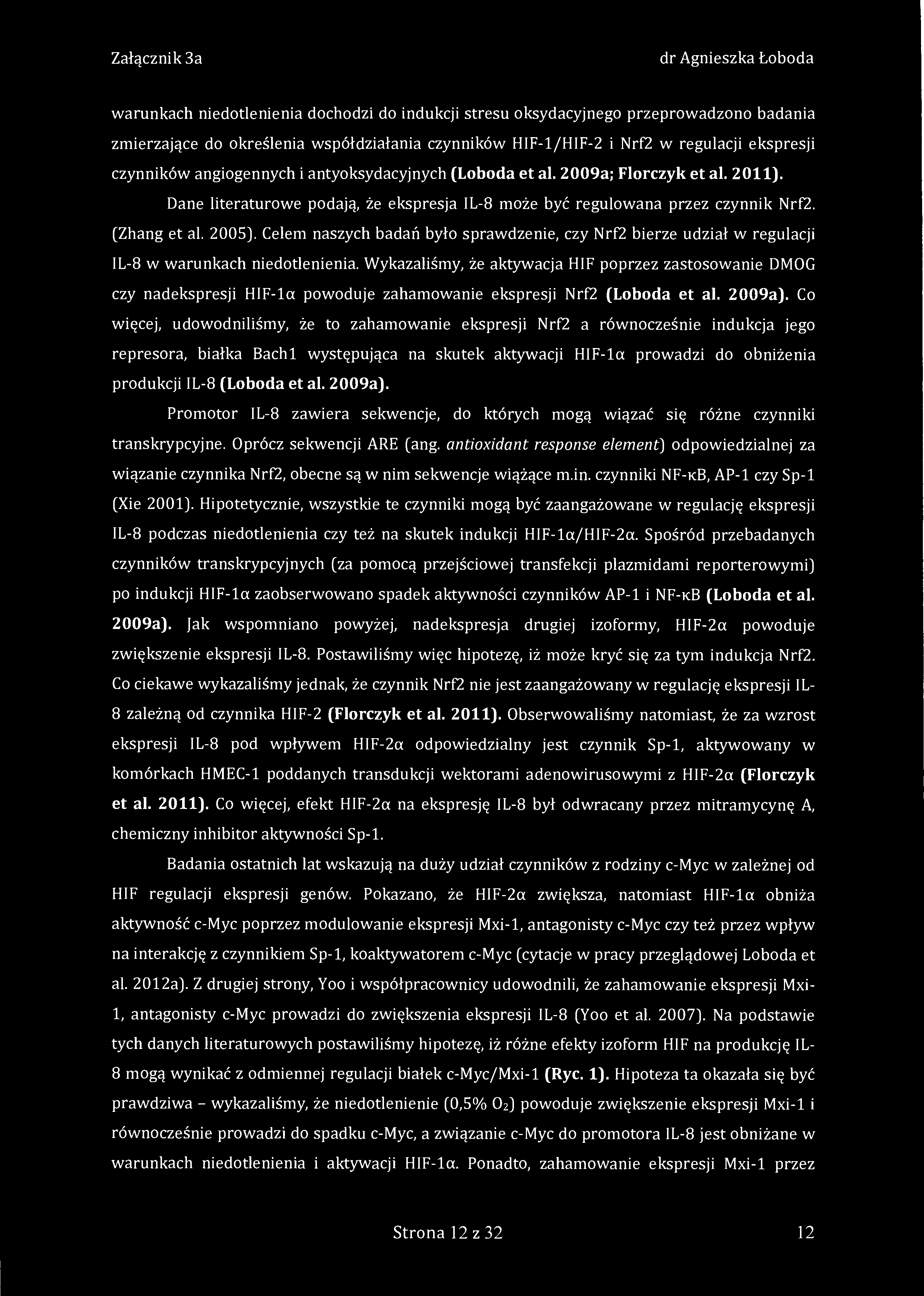 warunkach niedotlenienia dochodzi do indukcji stresu oksydacyjnego przeprowadzono badania zmierzające do określenia współdziałania czynników HIF-1/HIF-2 i Nrf2 w regulacji ekspresji czynników