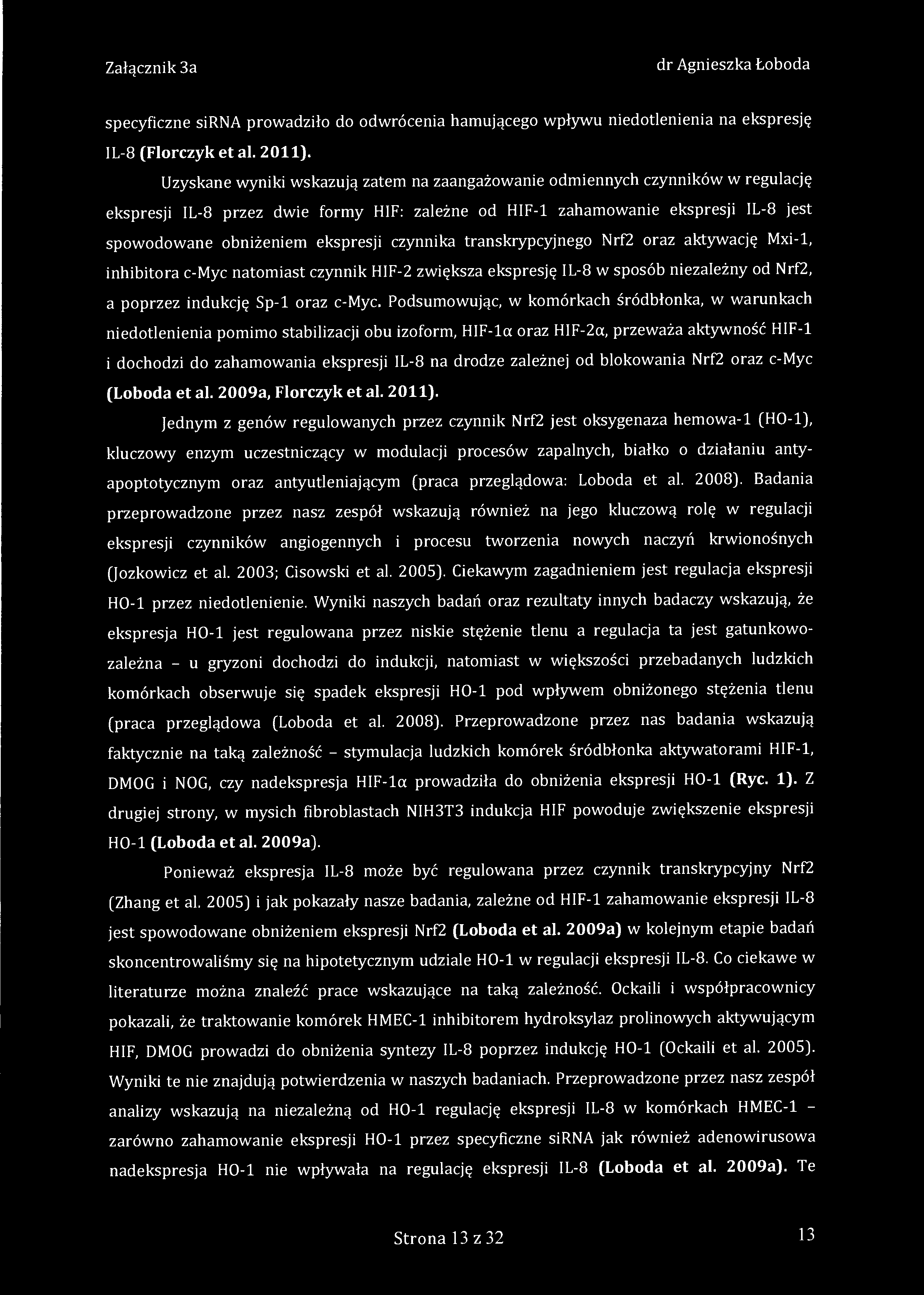 specyficzne sirna prowadziło do odwrócenia hamującego wpływu niedotlenienia na ekspresję IL-8 (Florczyk et al. 2011).