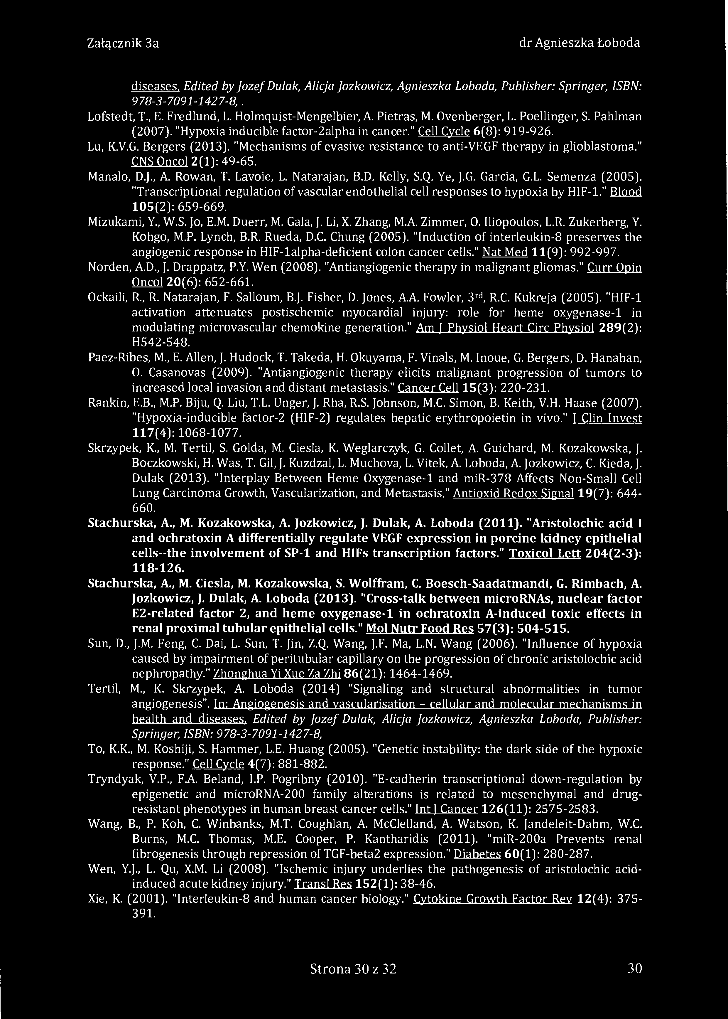 diseases. Edited by Jozef Dulak, Alicja Jozkowicz, Agnieszka Loboda, Publisher: Springer, ISBN: 978-3-7091-1427-8,. Lofstedt, T., E. Fredlund, L. Holmquist-Mengelbier, A. Pietras, M. Ovenberger, L.