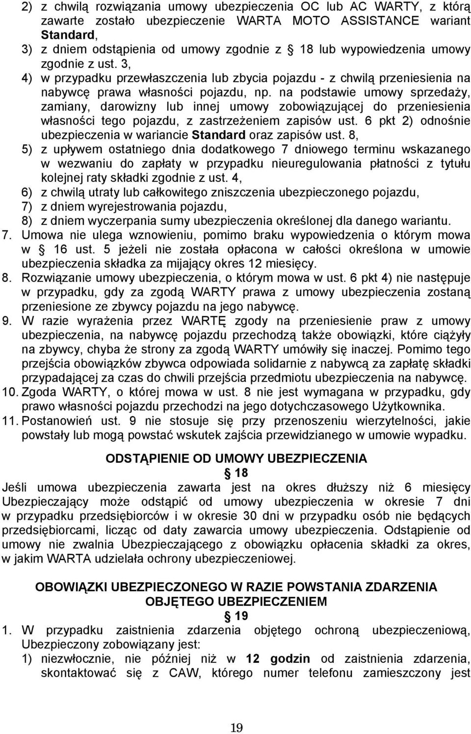 na podstawie umowy sprzedaży, zamiany, darowizny lub innej umowy zobowiązującej do przeniesienia własności tego pojazdu, z zastrzeżeniem zapisów ust.