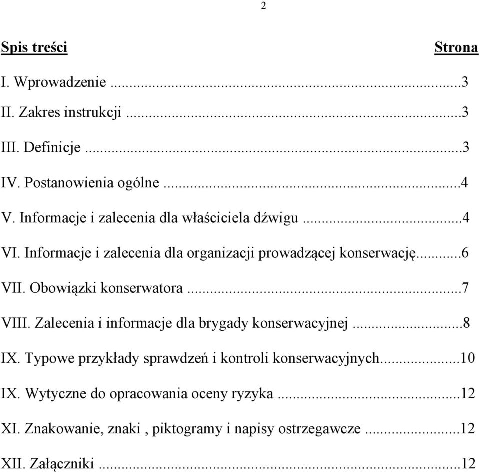 Obowiązki konserwatora...7 VIII. Zalecenia i informacje dla brygady konserwacyjnej...8 IX.