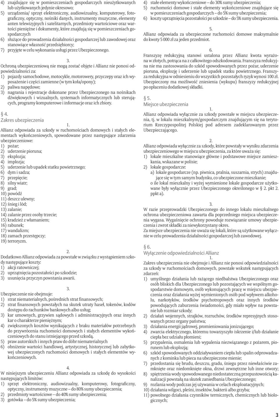 do prowadzenia działalności gospodarczej lub zawodowej oraz stanowiące własność przedsiębiorcy; 7) przyjęte w celu wykonania usługi przez Ubezpieczonego.