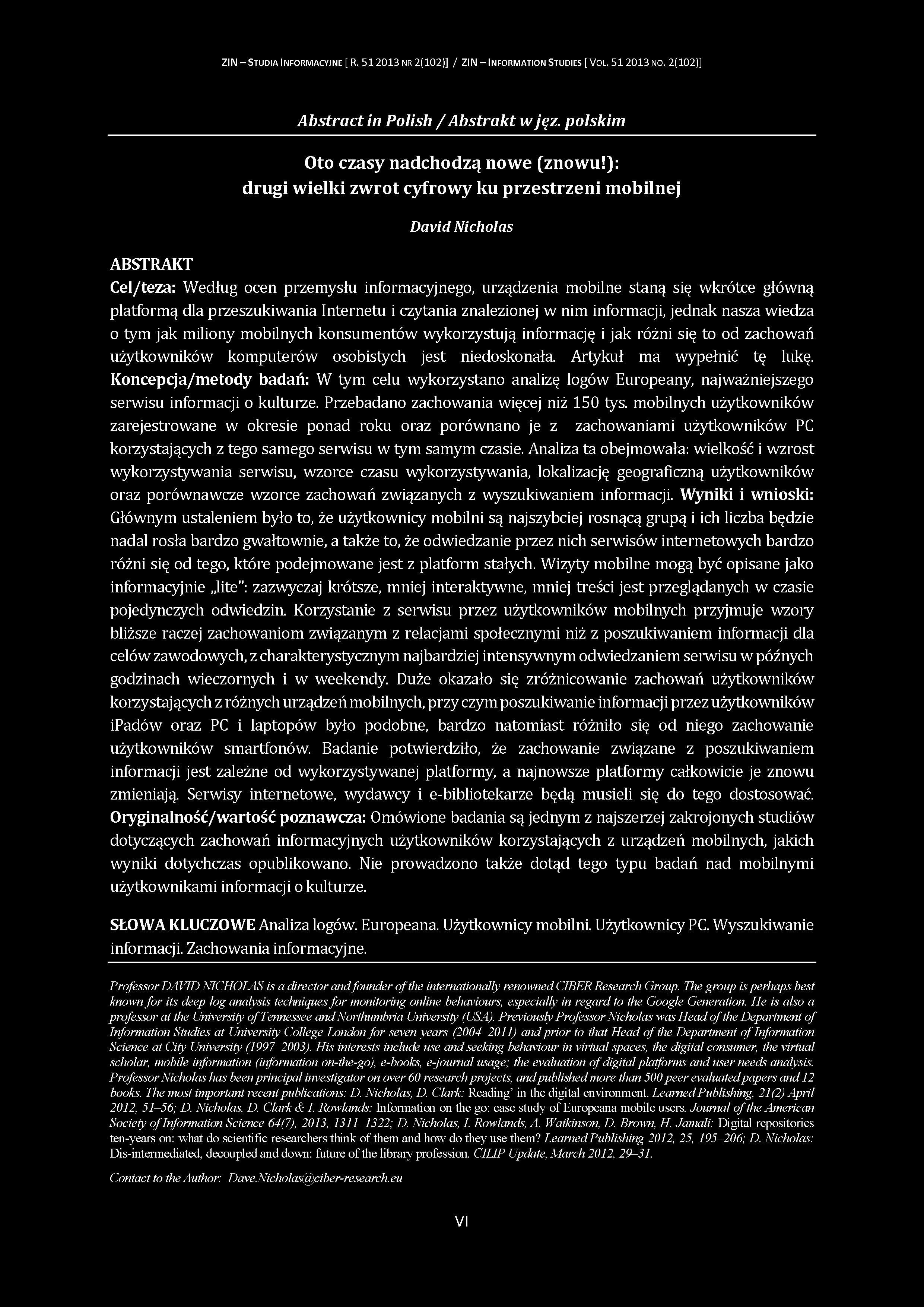 ZIN - S tudia I nform acyjne [ R. 51 2013 nr 2(102)] / ZIN - Inform ation S tudies [ V ol. 51 2013 no. 2(102)] Abstract in Polish / Abstrakt w jęz. polskim Oto czasy nadchodzą nowe (znowu!