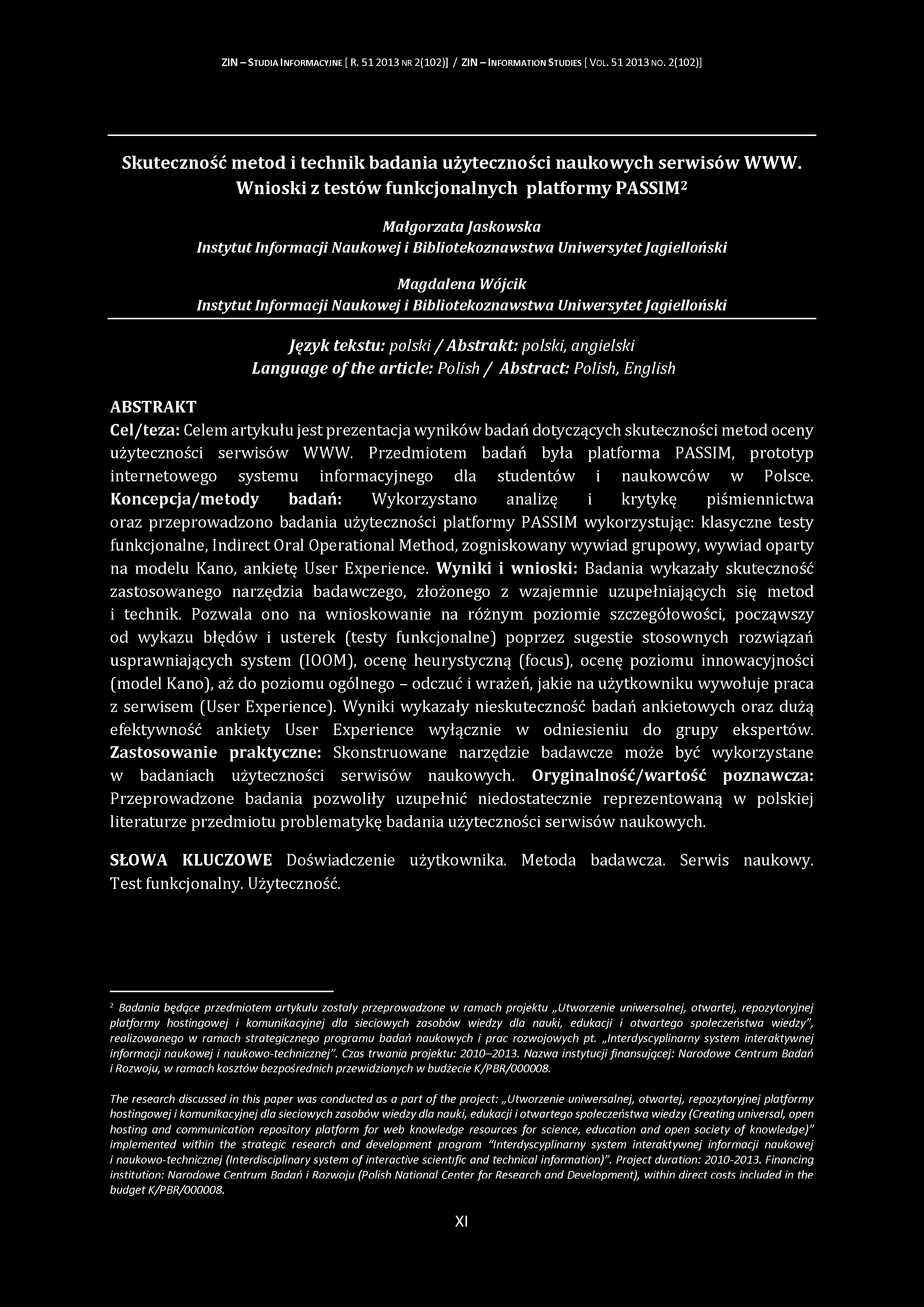 ZIN - S tudia I nform acyjne [ R. 51 2013 nr 2(102)] / ZIN - Inform ation S tudies [ V ol. 51 2013 no. 2(102)] Skuteczność metod i technik badania użyteczności naukowych serwisów WWW.