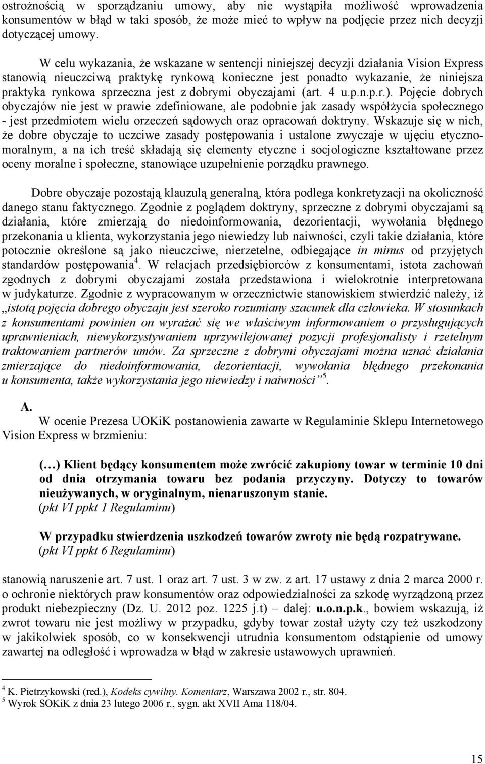 jest z dobrymi obyczajami (art. 4 u.p.n.p.r.).